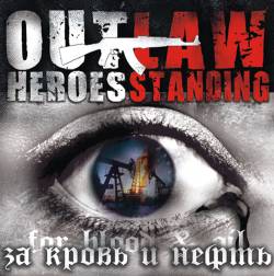Outlaw Heroes Standing : For Blood and Oil
